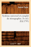 Syst�me Universel Et Complet De St�nographie (3e �d. ) (�d.1795)
