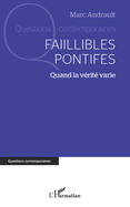 Faillibles pontifes: Quand la v�rit� varie