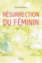 R�surrection Du F�minin (French Edition)