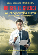 Briser le silence: Audioproth�siste entre passion et march�