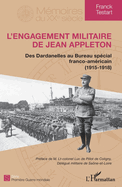 L'engagement militaire de Jean Appleton: Des Dardanelles au Bureau sp�cial franco-am�ricain (1915-1918)