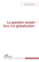 La question sociale face � la globalisation