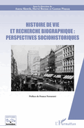Histoire de vie et recherche biographique: perspectives sociohistoriques: Pr�face de Franco Ferrarotti