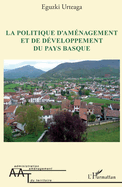 La politique d'am�nagement et de d�veloppement du Pays Basque