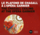 The Opera Garnier Ceiling: Marc Chagall's Controversial Masterpiece 1964/2014 (English and French Edition)