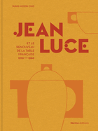 Jean Luce et le renouveau de la table fran�aise, 1910-1960