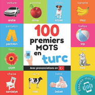 100 premiers mots en turc: Imagier bilingue pour enfants: fran�ais / turc avec prononciations