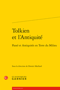 Tolkien Et L'Antiquite: Passe Et Antiquites En Terre Du Milieu (Rencontres, 612) (English and French Edition)