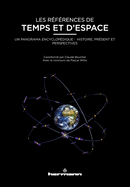 Les R�f�rences De Temps Et D'Espace: Un Panorama Encyclop�dique: Histoire, Pr�sent Et Perspectives