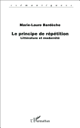 Le Principe De R�p�tition: Litt�rature Et Modernit� (French Edition)