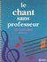 Le Chant Sans Professeur
