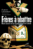 Fr�res � abattre