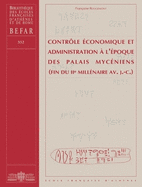 Controle Economique Et Administration a L'Epoque Des Palais Myceniens (Fin Du Iie Millenaire Av. J. -C. )