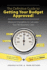 The Definitive Guide to Getting Your Budget Approved! : Measure Intangibles to Calculate Your Roi Business Case