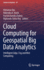 Cloud Computing for Geospatial Big Data Analytics: Intelligent Edge, Fog and Mist Computing