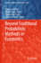 Beyond Traditional Probabilistic Methods in Econom