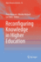 Reconfiguring Knowledge in Higher Education