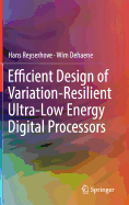 Efficient Design of Variation-Resilient Ultra-Low Energy Digital Processors