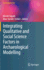 Integrating Qualitative and Social Science Factors in Archaeological Modelling