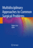 Multidisciplinary Approaches to Common Surgical Problems