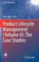 Product Lifecycle Management (Volume 4): The Case Studies