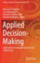 Applied Decision-Making: Applications in Computer Sciences and Engineering