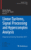 Linear Systems, Signal Processing and Hypercomplex Analysis: Chapman University, November 2017 (Operator Theory: Advances and Applications, 275)