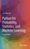 Python for Probability, Statistics, and Machine Learning