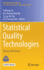 Statistical Quality Technologies: Theory and Practice