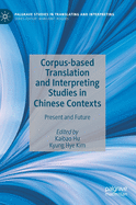 Corpus-Based Translation and Interpreting Studies in Chinese Contexts