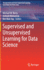 Supervised and Unsupervised Learning for Data Science