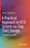 A Practical Approach to Vlsi System on Chip (Soc) Design: a Comprehensive Guide