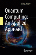 Quantum Computing: an Applied Approach