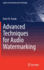 Advanced Techniques for Audio Watermarking