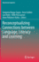 Reconceptualizing Connections Between Language, Li