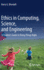 Ethics in Computing, Science, and Engineering: a Student? S Guide to Doing Things Right