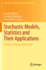 Stochastic Models, Statistics and Their Applicatio