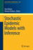 Stochastic Epidemic Models With Inference