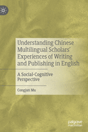 Understanding Chinese Multilingual Scholars' Experiences of Writing and Publishing in English