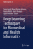 Deep Learning Techniques for Biomedical and Health