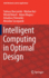 Intelligent Computing in Optimal Design