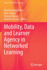 Mobility, Data and Learner Agency in Networked Lea