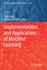 Implementations and Applications of Machine Learni