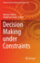 Decision Making Under Constraints