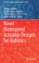 Novel Bioinspired Actuator Designs for Robotics: 888 (Studies in Computational Intelligence, 888) [Hardcover] [Sep 05, 2021] Beckerle, Philipp; Sharbafi, Maziar Ahmad; Verstraten, Tom; Pott, Peter P. and Seyfarth, Andr�