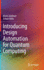 Introducing Design Automation for Quantum Computing