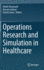 Operations Research and Simulation in Healthcare [Hardcover] [Feb 14, 2021] Masmoudi, Malek; Jarboui, Bassem and Siarry, Patrick