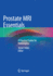 Prostate MRI Essentials: A Practical Guide for Radiologists