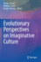 Evolutionary Perspectives on Imaginative Culture