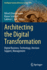 Architecting the Digital Transformation: Digital Business, Technology, Decision Support, Management